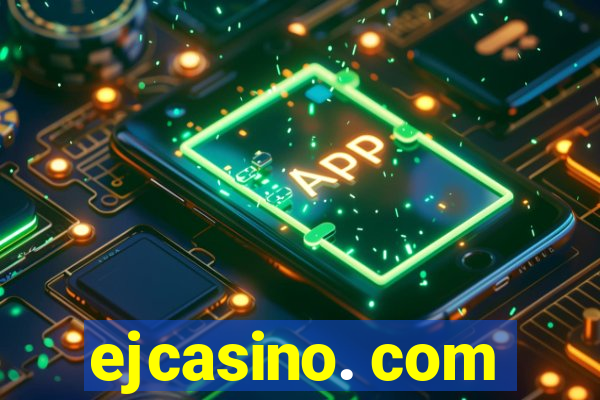 ejcasino. com